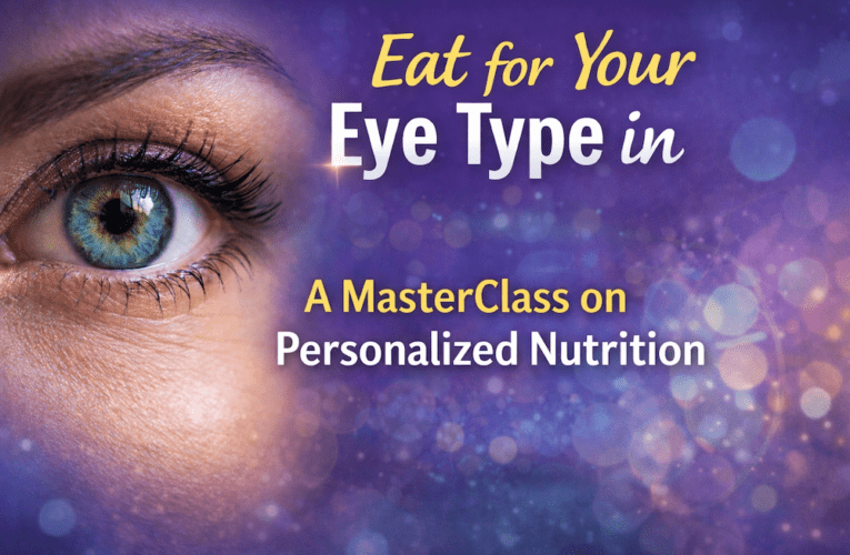 Eat for Your Eye Type in Des Moines: A MasterClass on Personalized Nutrition